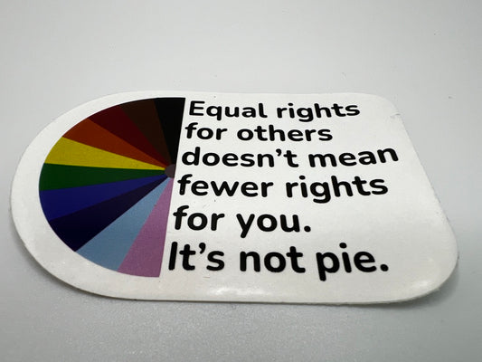 Equal Rights (It's Not a Pie) - Sticker