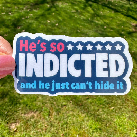 He's So Indicted - Trump Sticker